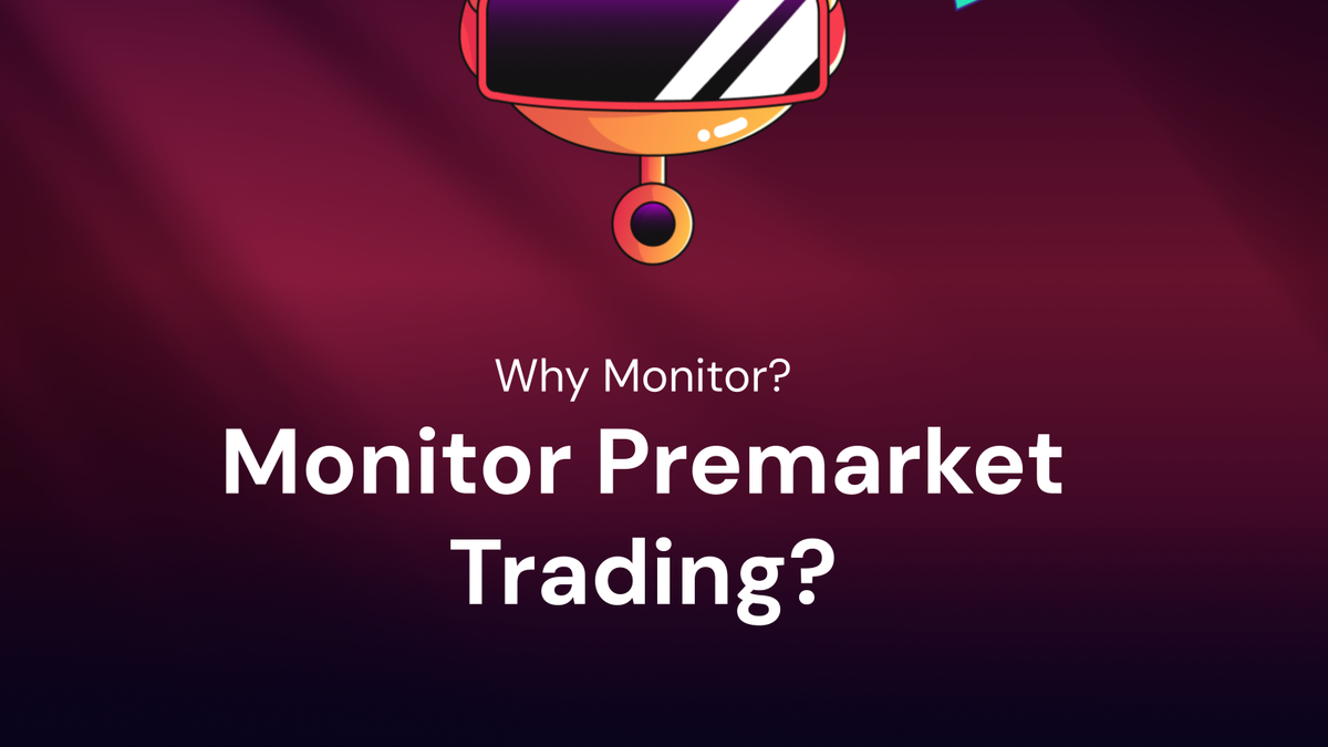Why Monitor Premarket Trading Even If Not Participating?