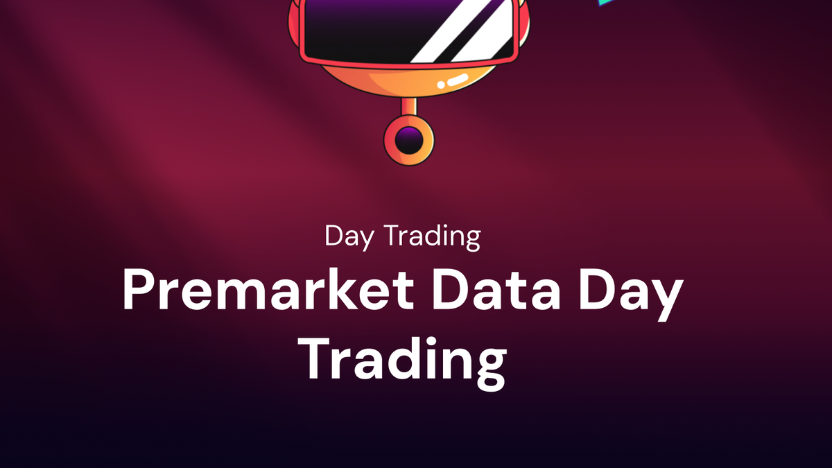 How to Utilize Premarket Data for Day Trading?