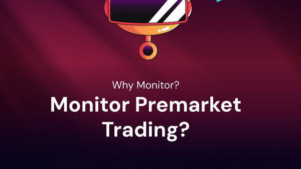 Why Monitor Premarket Trading Even If Not Participating?