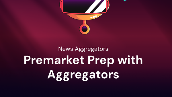 How to Use News Aggregators for Premarket Prep?