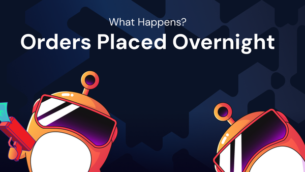 What Happens to Orders Placed Overnight?