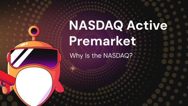 Why Is the NASDAQ So Active Premarket?